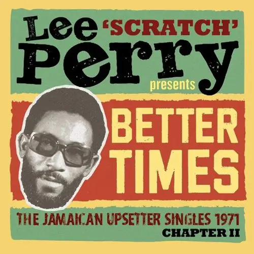 V.A. / LEE SCRATCH PERRY PRESENTS BETTER TIMES - THE JAMAICAN UPSETTER SINGLES 1971 CHAPTER II