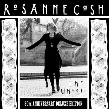 ROSANNE CASH / ロザンヌ・キャッシュ / THE WHEEL - 30TH ANNIVERSARY DELUXE EDITION