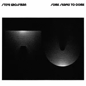 STEVE GROSSMAN / スティーヴ・グロスマン / サム・シェイプ・トゥ・カム