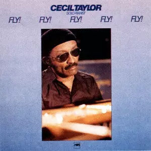 CECIL TAYLOR / セシル・テイラー / フライ!フライ!フライ!