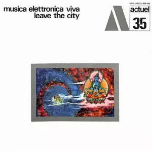 MUSICA ELETTRONICA VIVA / ムジカ・エレットロニカ・ヴィヴァ / 都市を離れろ / LEAVE THE CITY