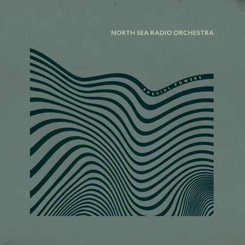 NORTH SEA RADIO ORCHESTRA / SPECIAL POWERS