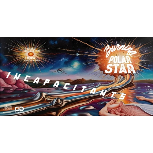 INCAPACITANTS / インキャパシタンツ / Burning Polar Star（8cmCD）