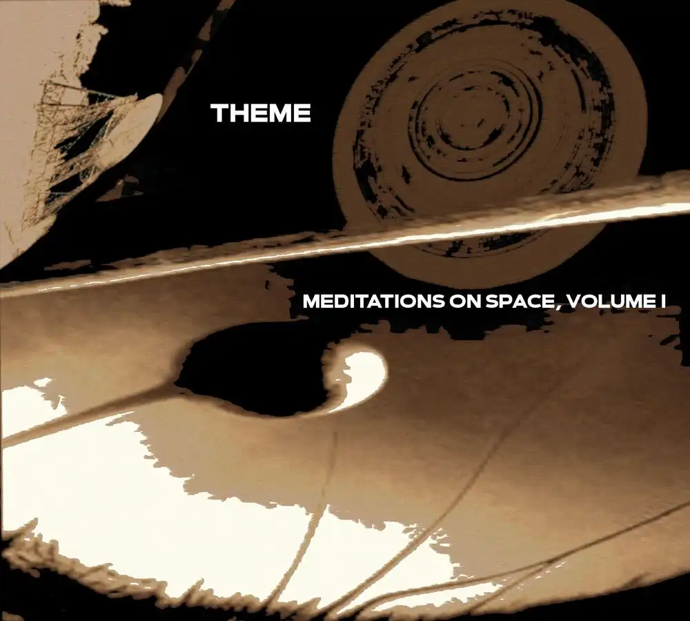 THEME / MEDITATIONS ON SPACE, VOLUME ONE