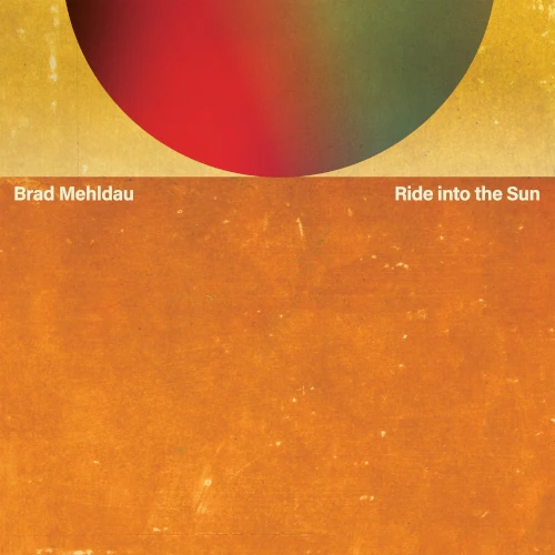 BRAD MEHLDAU / ブラッド・メルドー / RIDE INTO THE SUN