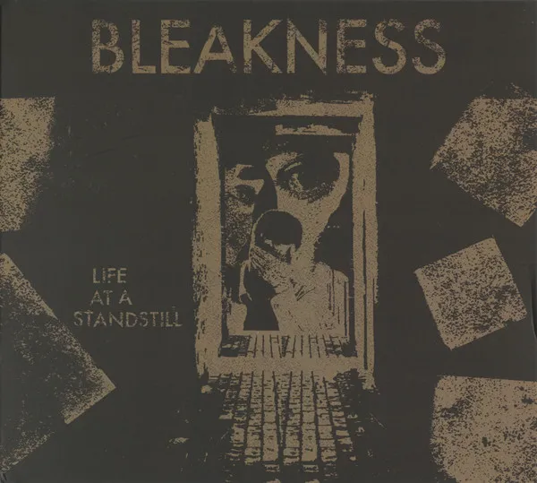 BLEAKNESS / LIFE AT A STANDSTILL