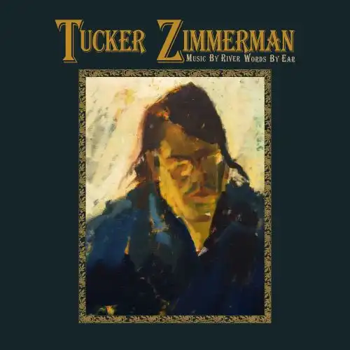 TUCKER ZIMMERMAN / MUSIC BY RIVER WORDS BY EAR (LP)