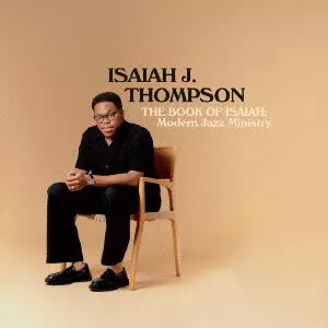 ISAIAH J. THOMPSON / アイザイア・J・トンプソン / BOOK OF ISAIAH: MODERN JAZZ MINISTRY / ブック・オブ・アイザイア:モダン・ジャズ・ミニストリー