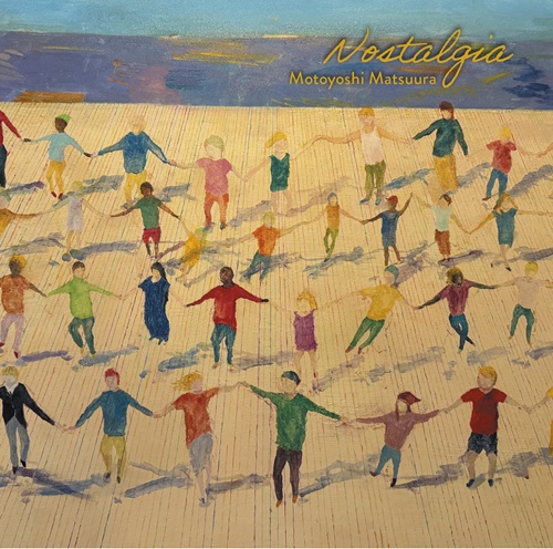 MOTOYOSHI MATSUURA / 松浦基悦 / Nostalgia