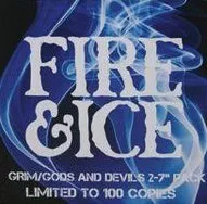 FIRE & ICE / GRIM/GODS & DEVILS