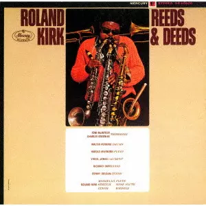 ROLAND KIRK(RAHSAAN ROLAND KIRK) / ローランド・カーク / リーズ&ディーズ / REEDS & DEEDS