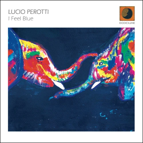 LUCIO PEROTTI / I FEEL BLUE