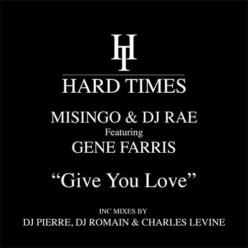 MISINGO & DJ RAE FT. GENE FARRIS / GIVE YOU LOVE (INCL. DJ PIERRE / DJ ROMAIN / CHARLES LEVINE MIXES)