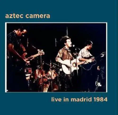 AZTEC CAMERA / アズテック・カメラ / ライヴ･イン･マドリード 1984-1990