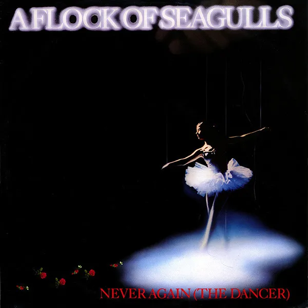 A FLOCK OF SEAGULLS / NEVER AGAIN (THE DANCER)