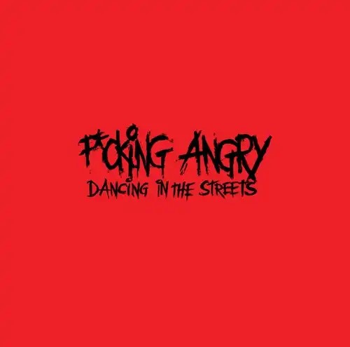 FUCKING ANGRY / DANCING IN THE STREETS (LP)