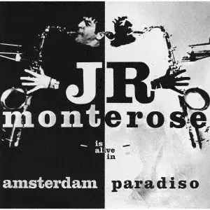 J.R.MONTEROSE / J.R.モンテローズ / イズ・アライヴ・イン・アムステルダム・パラディーゾ