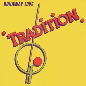 TRADITION / トラディション / ランナウェイ・ラヴ +1 / RUNAWAY LOVE