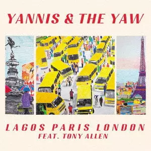 YANNIS & THE YAW / ヤニス&ザ・ヨー / LAGOS PARIS LONDON