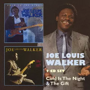 JOE LOUIS WALKER / ジョー・ルイス・ウォーカー / コールド・イズ・ザ・ナイト&ザ・ギフト (2CD)