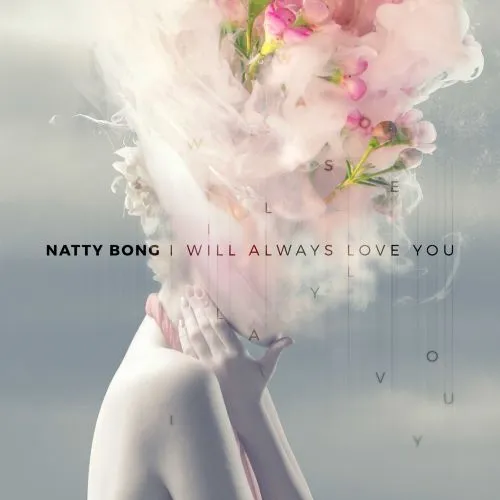 NATTY BONG / I WILL ALWAYS LOVE YOU / I WILL ALWAYS LOVE YOU 
