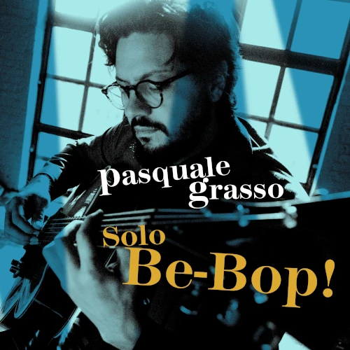 PASQUALE GRASSO / パスクァーレ・グラッソ / SOLO BE-BOP! / ソロ~ビ・バップ!(Blu-specCD2)