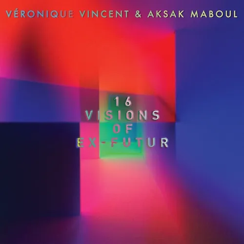 VERONIQUE VINCENT & AKSAK MABOUL / アクサク・マブール&ヴェロニク・ヴィンセントwithハネムーン・キラーズ / 16 VISIONS OF EX-FUTUR - LIMITED VINYL
