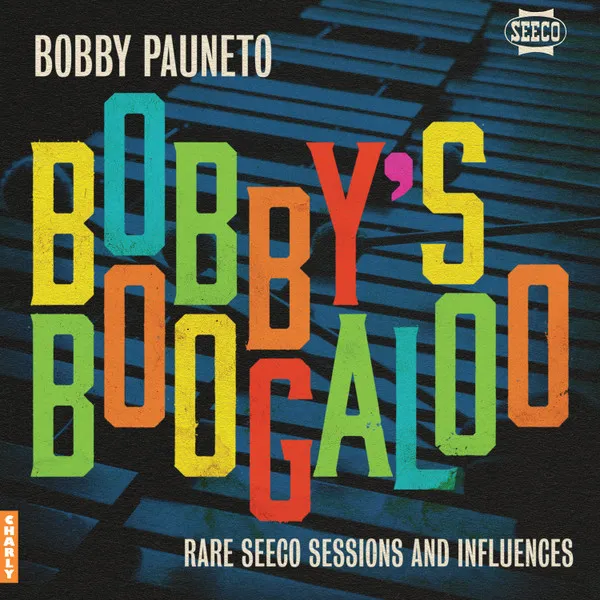 BOBBY PAUNETTO / ボビー・パウネット / BOBBY'S BOOGALOO: RARE SEECO SESSIONS & INFLUENCES