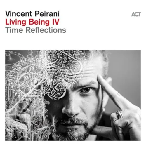 VINCENT PEIRANI / ヴィンセント・ペイラニ / LIVING BEING IV - TIME REFLECTIONS (LP) / LIVING BEING IV ? TIME REFLECTIONS (LP)