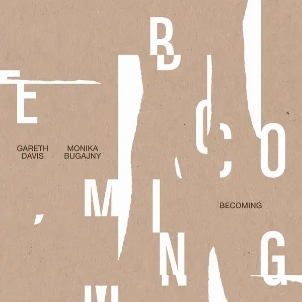 GARETH DAVIS & MONIKA BUGAJNY / BECOMING [CD]