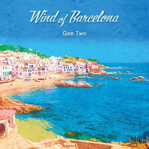 GEE TWO / Wind of Barcelona / WIND OF BARCELONA