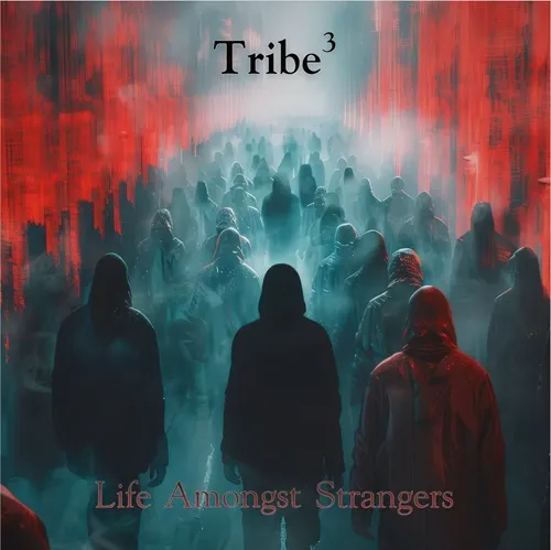 TRIBE3 / LIFE AMONGST STRANGERS