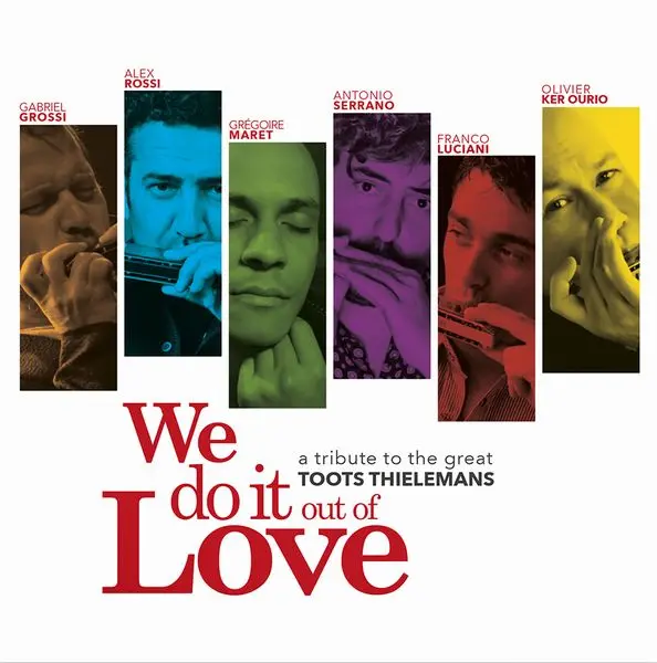 ALEX ROSSI / アレックス・ロッシ / WE DO IT OUT OF LOVE - A TRIBUTE TOTHE GREAT TOOTS THIELEMANS