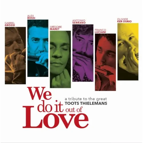 ALEX ROSSI / アレックス・ロッシ / WE DO IT OUT OF LOVE - A TRIBUTE TOTHE GREAT TOOTS THIELEMANS