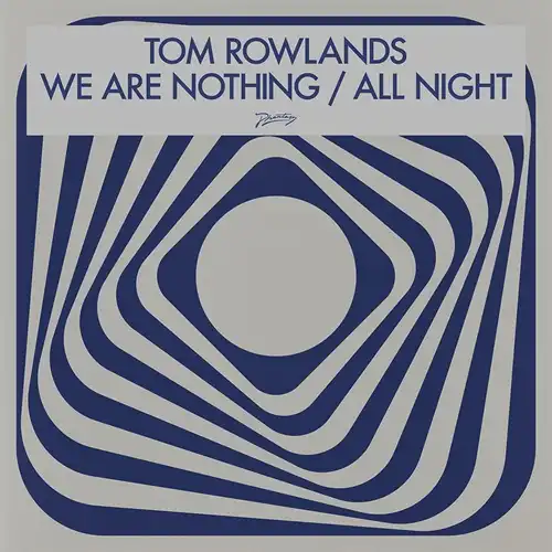 TOM ROWLANDS / トム・ローランズ / WE ARE NOTHING / ALL NIGHT