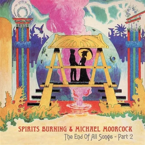 SPIRITS BURNING & MICHAEL MOORCOCK / THE END OF ALL SONGS - PART 2
