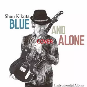 SHUN KIKUTA / 菊田俊介 / BLUE AND ALONE