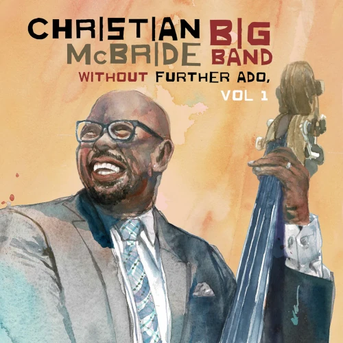CHRISTIAN MCBRIDE / クリスチャン・マクブライド / WITHOUT FURTHER ADO, VOL.1