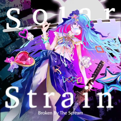 Broken By The Scream / ブロークン・バイ・ザ・スクリーム / ソーラー･ストレイン / Solar Strain