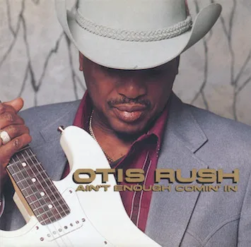 OTIS RUSH / オーティス・ラッシュ / AIN'T ENOUGH COMIN' IN