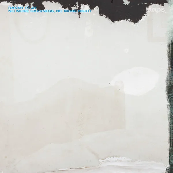 DANNY CLAY / NO MORE DARKNESS,NO MORE NIGHT