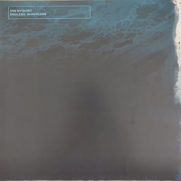 IAN NYQUIST / ENDLESS,SHAPELESS