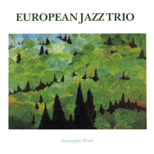 EUROPEAN JAZZ TRIO / ヨーロピアン・ジャズ・トリオ / ノルウェーの森