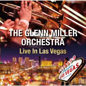 GLENN MILLER ORCHESTRA / グレン・ミラー・オーケストラ / ライヴ・イン・ラスベガス / LIVE IN LAS VEGAS