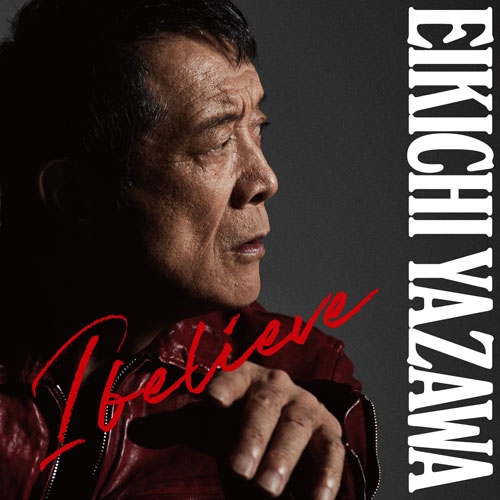 EIKICHI YAZAWA / 矢沢永吉 / I belie（通常盤）