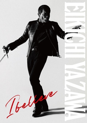 EIKICHI YAZAWA / 矢沢永吉 / I belie（初回限定盤TYPE-A CD+DVD）