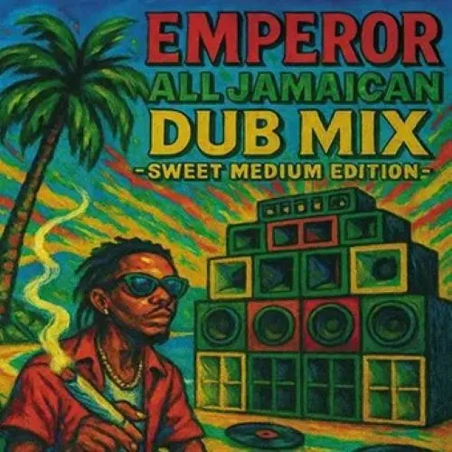 EMPEROR / エンペラー / ALL JAMAICAN DUB MIX -SWEET MEDIUM EDITION- / ALL JAMAICAN DUB MIX -SWEET MEDIUM EDITION- 