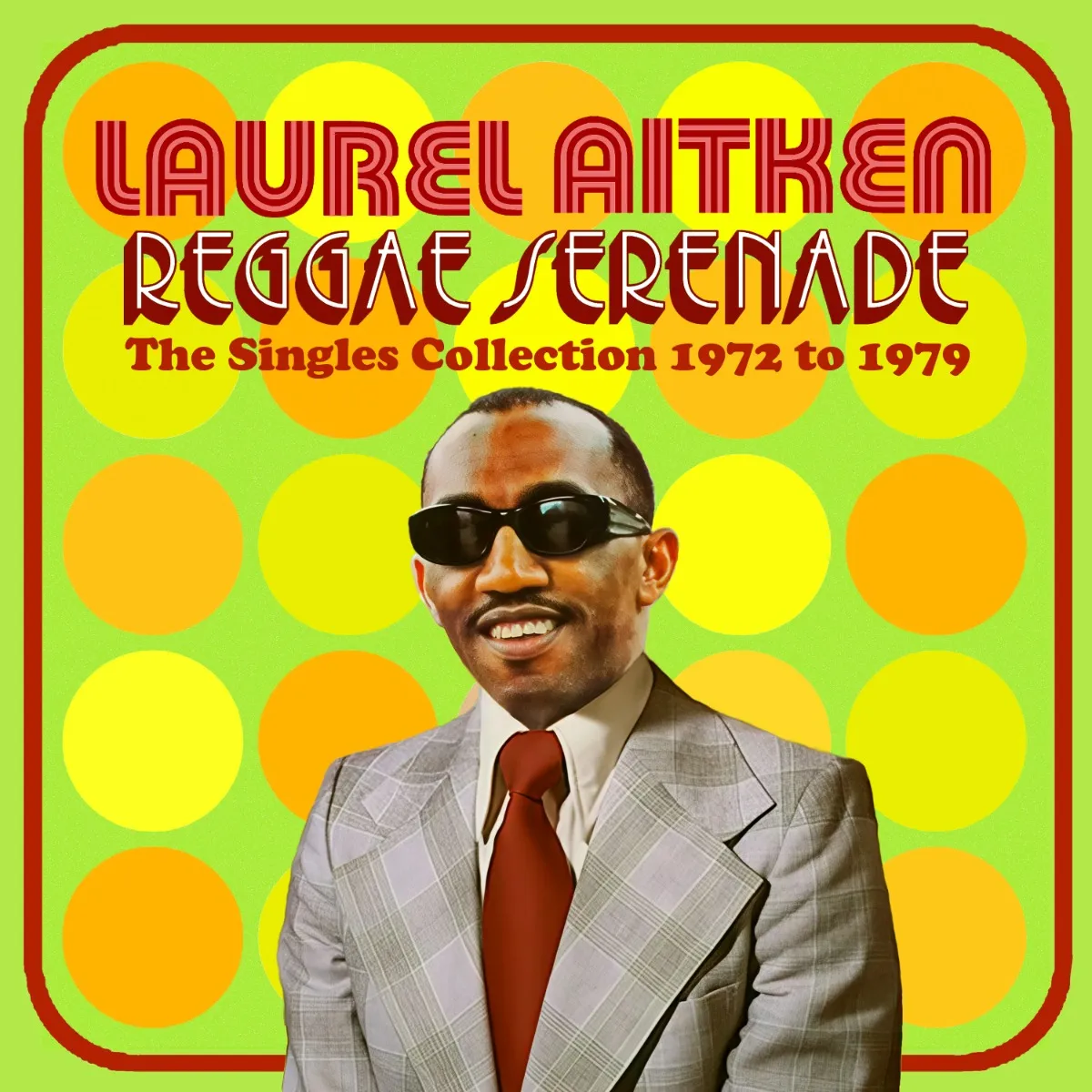 LAUREL AITKEN / ローレル・エイトキン / REGGAE SERENADE - THE 70S SINGLES COLLECTION