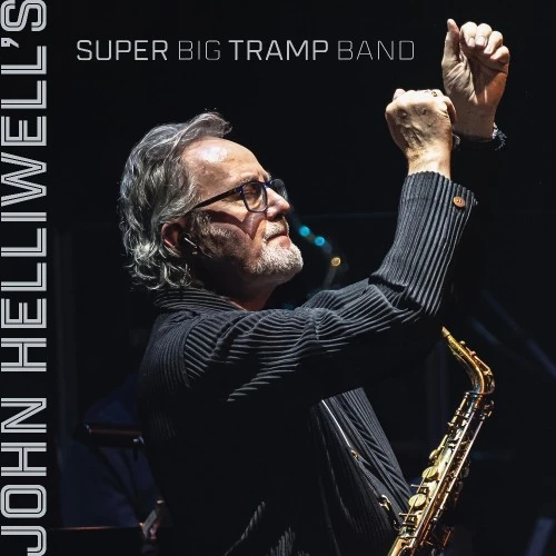 JOHN HELLIWELL / ジョン・ヘリウェル / JOHN HELLIWELL'S SUPER BIG TRAMP BAND