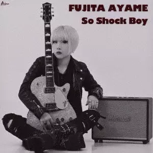 AYAME FUJITA / 藤田彩夢 / So Shock Boy